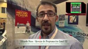 EDUARDO NAVA: Canal 22 mantiene convocatorias públicas para producir  telefilms y documentales