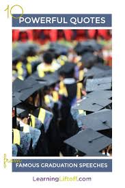 10 Powerful Quotes From Famous Graduation Speeches Learning Liftoff Graduation Speech Powerful Quotes Speech