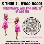 K thru 2: WHOOO HOOO!