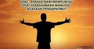Soal Apakah Nabi Mempunyai Sifat Sebagaimana Manusia Jelaskan Pendapatmu Penulis Cilik Manusia Tulisan Membaca