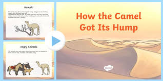 But as soon as he said this he saw 8. How The Camel Got Its Hump Story Powerpoint Teacher Made