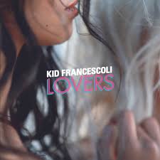 Kid Francescoli Lovers Reviews Album Of The Year