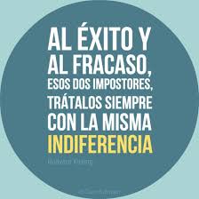 Al Exito Y Al Fracaso Esos Dos Impostores Tratalos Siempre Con La Misma Indiferencia Rudyardkipling Citas Fras Candidman Liderazgo Coaching Palabras