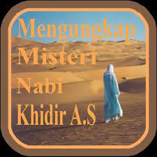 Dan bagaimana mungkin ada nabi yang dia diperintahkan untuk belajar kepada selain nabi. Kisah Misteri Nabi Khidir Fur Android Apk Herunterladen