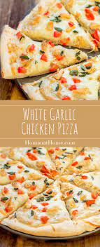 White Garlic Chicken Pizza Homan At Home Recipe Chicken Pizza Pizza Recipes Garlic Chicken
