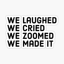 2020 We Laughed We Cried We Zoomed We Made It Sticker By Theleochick Redbubble