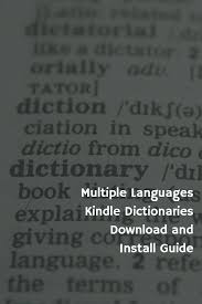 Multiple Languages Kindle Dictionaries Download And Install Guide Dictionary Download Kindle Dictionary