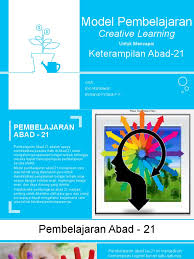 Terutama pada ranah komunikasi yang telah masuk ke sendi kehidupan, maka dari itu siswa diharuskan untuk bisa menguasai empat keterampilan. Model Pembelajaran Creative Learning Untuk Mencapai Keterampilan Abad 21