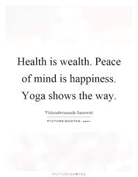Pin By Golden Sunrise On Yoga In 2020 Health Quotes Inspirational Health Is Wealth Quotes Peace Of Mind