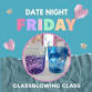 Date Night Glassblowing - BYOB - March