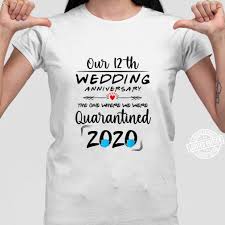 Here are the best 12th year anniversary gifts. 12th Wedding Anniversary Quarantined 2020 For Wife Husband Shirt