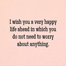 Collection by wendy carolan ayers • last updated 12 days ago. 10 Wish You A Happy Life Ahead Quotes I Wish Quotes Happy Life Quotes Happy Quotes Inspirational