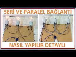 seri ve paralel baglanti nasil yapilir arasindaki farklar nelerdir serum elektrik okuma