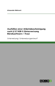 Maybe you would like to learn more about one of these? Ausfullen Einer Arbeitsbescheinigung Nach 57 Sgb Ii Unterweisung Burokaufmann Frau Mehnert Alexander Amazon De Bucher