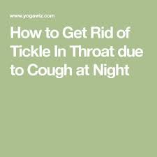 How To Get Rid Of Tickle In Throat Due To Cough At Night Tickle In Throat Dry Throat Remedy Itchy Throat Remedy