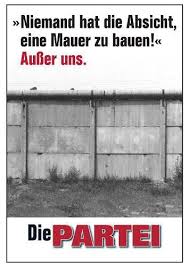 Dabei ist es eigentlich egal, wie man das kind nennt: Die Partei Freising Auf Twitter Niemand Hat Die Absicht Eine Mauer Zu Bauen Ausser Uns
