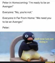 Peter In Homecoming I M Ready To Be An Avenger Everyone No You Re Not Everyone In Far From Home We Need You To Be An Avenger Peter Ifunny Funny Marvel
