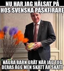 Stefan has cut his relations with his own mother. Glad Pask Fran Stefan Lofven Politiskt Inkorrekt Facebook