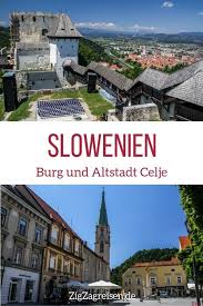 Altstadt Und Burg Celje Slowenien Reisetipps Fotos Reisetipps Slowenien Slowenien Urlaub