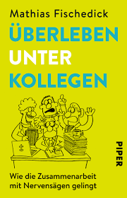 In der regel sollten drei abmahnungen vor der kündigung ergehen. Uberleben Unter Kollegen Von Mathias Fischedick Piper