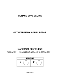 Untuk memahami gaya kepemimpinan, sedikitnya dapat dikaji dari tiga pendekatan utama, yaitu pendekatan sifat, perilaku, dan situasional. Borang Soal Selidik Guru Besar