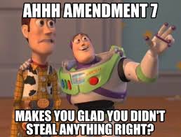 Check spelling or type a new query. Meme Creator Funny Ahhh Amendment 7 Makes You Glad You Didn T Steal Anything Right Meme Generator At Memecreator Org