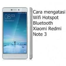 Check spelling or type a new query. Cara Mengatasi Error Wifi Hotspot Bluetooth Redmi Note 3 Tips Dan Trik Mi Community Xiaomi