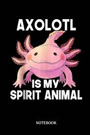 Axolotl Composition Notebook: Axolotl Is My Spirit Animal Girls Kids Youth  Cute Axolotl