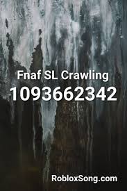 Fnaf Sl Crawling Roblox Id Roblox Music Codes Roblox Fnaf Fnaf Sl