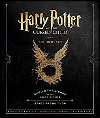 Buy Harry Potter And The Cursed Child The Journey Behind The Scenes Of The Award Winning Stage Production Harry Potter Theatrical Produc Book Online At Low Prices In India Harry Potter And