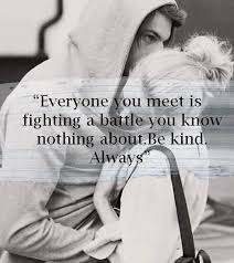 Everyone You Meet Is Fighting A Battle You Know Nothing About Be Kind Always Robin Williams Skam Quote Noora And William Norway Quotes Life Quotes Noora William