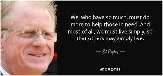 Only through our love and friendship can we create the illusion for the moment that we're not alone. Ed Begley Jr Quote We Who Have So Much Must Do More To Help