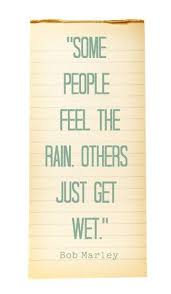 Some People Feel The Rain Others Just Get Wet Tattoo Feel The Rain Inspirational Words Celebration Quotes Words Quotes