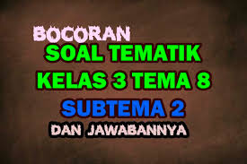 Maybe you would like to learn more about one of these? Soal Tematik Kelas 3 Tema 8 Subtema 2 Aku Anak Mandiri Jawabannya Nurul Hidayah