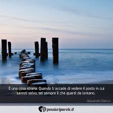 Immagine Con Frase Vita Di Alessandro Baricco E Una Cosa Strana Quando Ti Accade Di Vedere