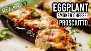 Baked Eggplants Smoked Cheese And Prosciutto Italian Style Youtube Smoked Cheese Baked Eggplant Quick Easy Meals