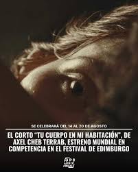 ✨[FESTIVALES] Estreno mundial del corto «Tu cuerpo en mi habitación», de Axel  Cheb Terrab, en competencia en el Festival de Edimburgo, que comienza el 14  de agosto. ✨Fuera de concurso, también participa