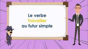 Le Verbe Travailler au Futur - To Work Future Simple Tense - French  Conjugation - YouTube
