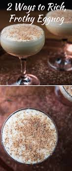 2 Ways To Rich Frothy Eggnog With Images Eggnog Recipe Homemade Delicious Christmas Recipes Eggnog Recipe
