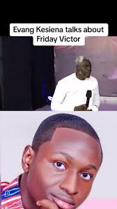 Evang Kesiena Discusses Friday Victor