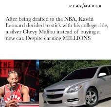 Toronto raptors star kawhi leonard. After Being Drafted To The Nba Kawhi Leonard Decided To Stick With His College Ride A Silver Chevy Malibu Instead Of Buying A New Car Despite Earning Million S Ifunny