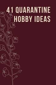 Find reviews and recommendations for the latest hobbies. Hobbies Ideas For Quarantine A Great Way To Deal With That Boredom And Restlessness Is By Picking Up A New Hobby
