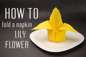 How To Fold A Napkin Into A Lily Flower Decorative Paper Napkins Napkins Lily Flower