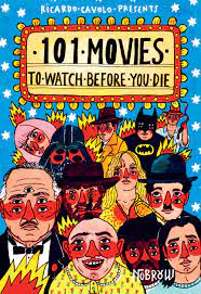 That's because the criteria for our list of the 100 must watch movies to see before you die is extremely strict and weighted in historical context. 101 Movies To Watch Before You Die Nobrow Press