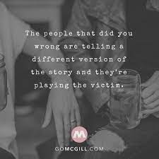 Simple Reminders On Twitter The People That Did You Wrong Are Telling A Different Version Of The Story And They Re Playing The Victim Gomcgillmedia Bryantmcgill Jennimcgill Gomcgill Quotes People Different Version Story
