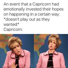 27 Memes That Ll Make All Capricorns Feel Targeted Capricorn Capricorn Meme Capricorn Personality
