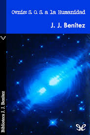Benítez es, sin duda, su obra definitiva sobre el fenómeno ovni, su gran especialidad. Leer Ovnis S O S A La Humanidad De J J Benitez Libro Completo Online Gratis