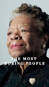 The most boring and the most dangerous people are those self-righteous  people who would have you believe, they have no skeletons in their closets.  In fact, they have no closets. They're full