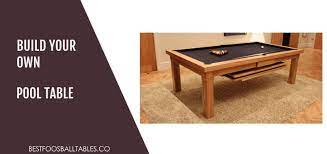 Check spelling or type a new query. How To Build Your Own Pool Table Short Guide Best Foosball Tables