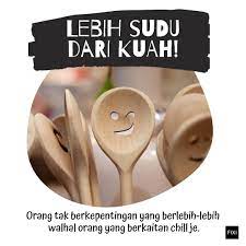 Jom buka minda kita sedikit sebab hari ni kita nak belajar makna peribahasa 'lebih sudu daripada kuah'. Lebih Sudu Dari Kuah Quote Malaycoco